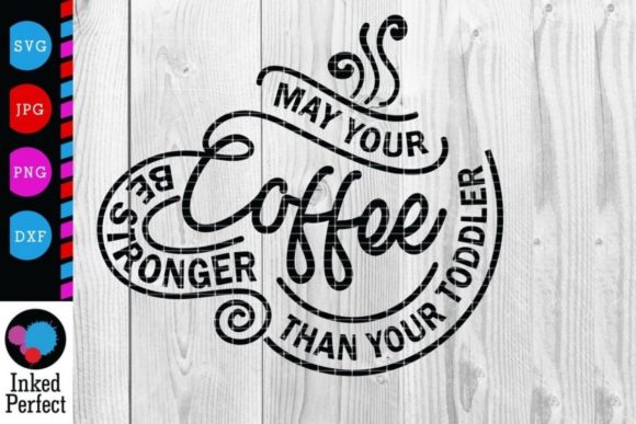 Review: May Your Coffee Be Stronger Than Your Toddler Embroidery Design