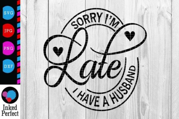 Sorry I m Late, I Have a Husband Embroidery Review